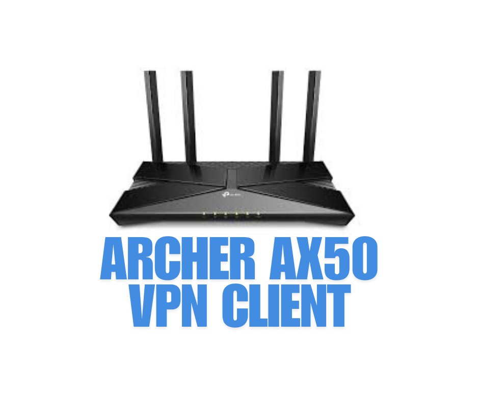 Archer AX50 VPN Client