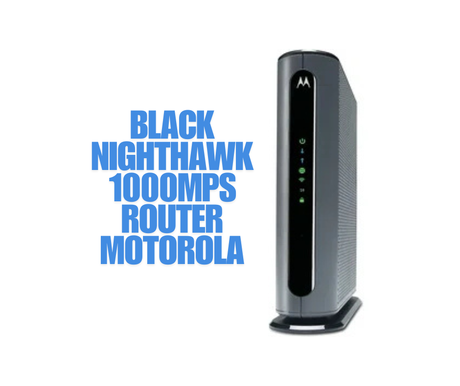 Black Nighthawk 1000mps router Motorola