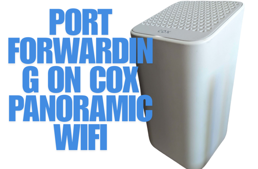 Port Forwarding on Cox Panoramic WiFi