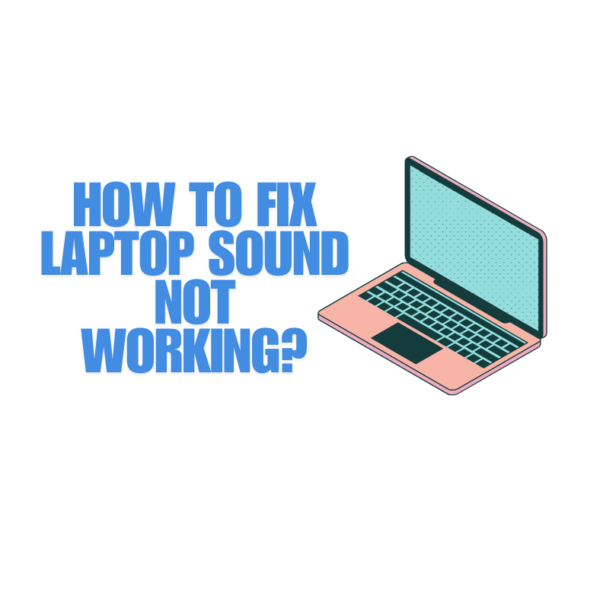 How to Fix Laptop Sound Not Working