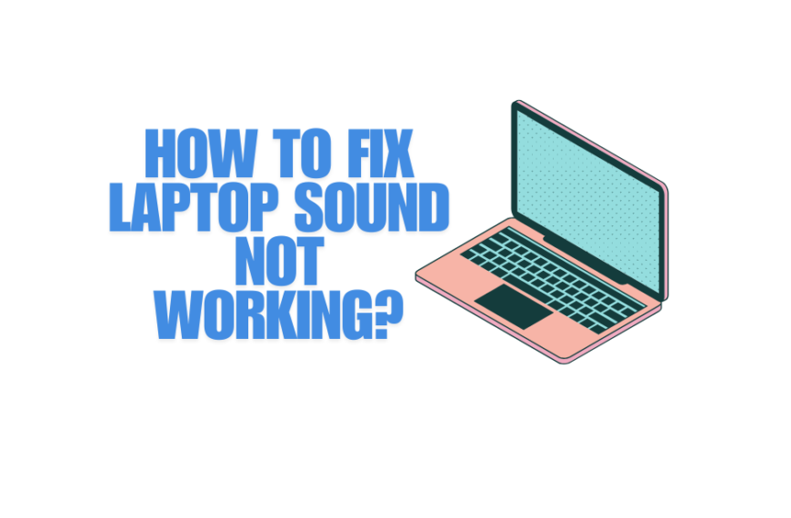 How to Fix Laptop Sound Not Working