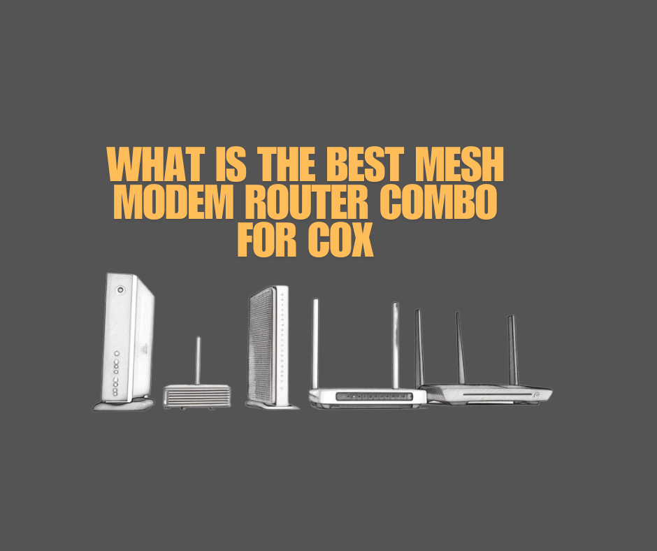 What is the best mesh modem router combo for Cox