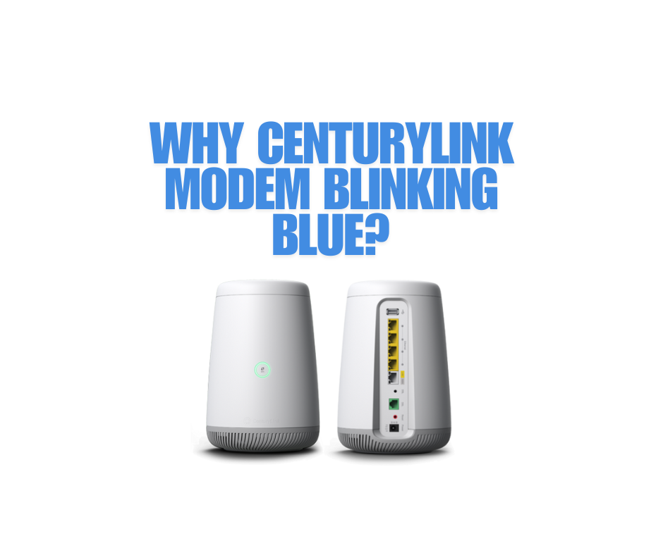 Why CenturyLink Modem Blinking Blue